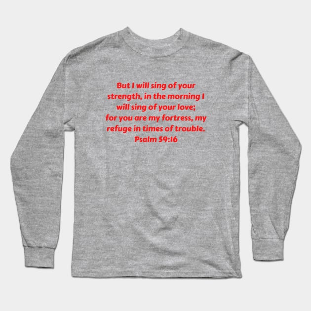 Bible Verse Psalm 59:16 Long Sleeve T-Shirt by Prayingwarrior